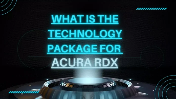 What Is the Technology Package for Acura RDX