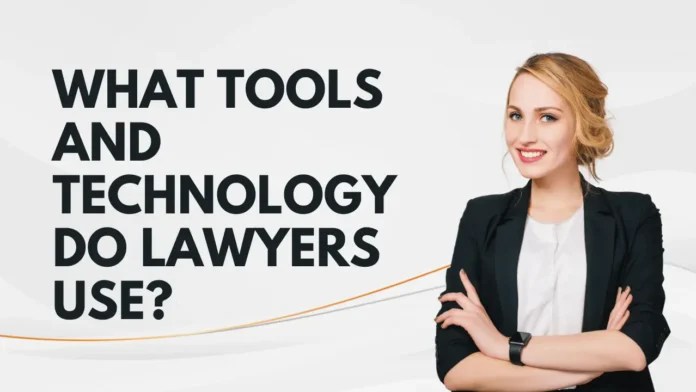 What Tools and Technology Do Lawyers Use